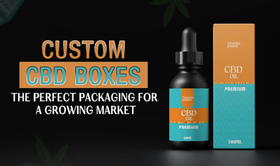 Custom CBD Boxes: The Perfect Packaging for a Growing Market